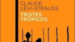 EL CLÁSICO DE LA ANTROPOLOGÍA QUE CAMBIÓ LA FORMA DE VER EL MUNDO TRISTES TRÓPICOS 🇫🇷 LEVISTRAUSS [upl. by Nahtanoj156]