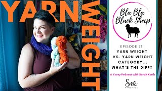 Bla Bla Black Sheep Podcast Ep 71 Yarn Weight Vs Yarn Weight Category Whats the difference [upl. by Phiona]