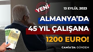 Almanyada 45 Yıl Çalışana 1200 Euro  13 Eylül 2023 [upl. by Comptom]