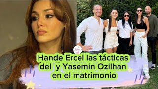 Hande Ercel las tácticas del y Yasemin Ozilhan en el matrimonio handeercel hanker handemiyy [upl. by Nnaitak]