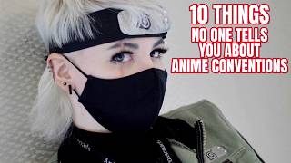 10 Things NO ONE TELLS YOU About ANIME CONVENTIONS [upl. by Duile]