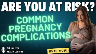 Common pregnancy complications 🤰 and what you need to know Sekani Mosuj [upl. by Ettenawtna644]