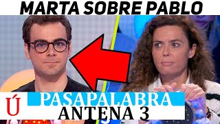 Marta confiesa la verdadera cara de Pablo que no vemos en Pasapalabra de Antena 3 [upl. by Leirum980]