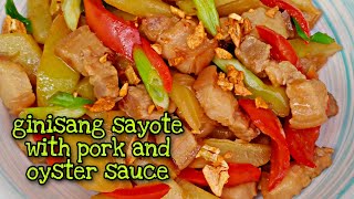 Ginisang Sayote With Pork And Oyster Sauce [upl. by Ettennal637]