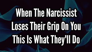 When The Narcissist Loses Their Grip On You [upl. by Tabatha118]