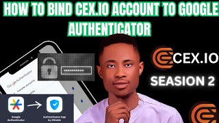 How to bind CEXIO Trading Account to Goggle Authenticator  2FA Authentication on CEXIO  CEXIO [upl. by Leanahtan]