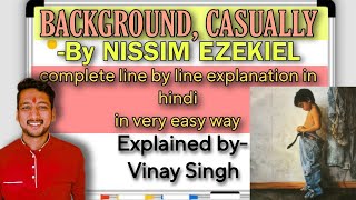 Background Casually by Nissim Ezekiel line wise explanation in hindi [upl. by Aleahs996]