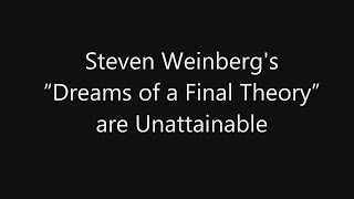 Steven Weinbergs “Dreams of a Final Theory” are Unattainable [upl. by Leela]