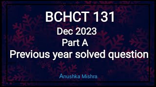 BCHCT 131  Part A  Dec 2023  Solved question paper [upl. by Lsil]