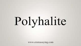 How To Say Polyhalite [upl. by Ellienad]