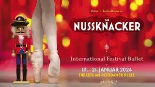 Der Nussknacker – International Festival Ballet  Berlin 202324 [upl. by Four]