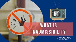 What is Inadmissibility in Immigration  J Molina Law Firm [upl. by Wojak]