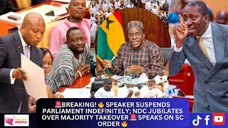 SPEAKER Suspends Parliament Indefinitely NDC Jubilates Over Majority Takeover 🚨 Speaks on SC Order [upl. by Lussier]