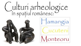 Culturi arheologice din spaţiul românesc Hamangia Cucuteni Monteoru [upl. by Anissa]