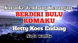 BERDIRI BULU ROMAKU  Hetty Koes Endang  Karaoke nada wanita  Lirik [upl. by Davy540]