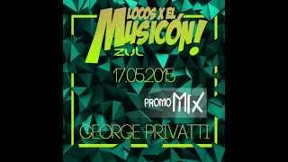 GEORGE PRIVATTI  PROMO MIX LOCOS X EL MUSICON ZUL 17052015 [upl. by Duky]