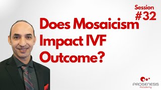 Does Mosaicism Impact IVF Outcome Preview [upl. by Hamner555]