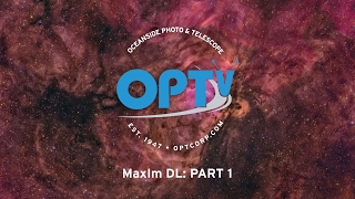 MaxIm DL Part 1 Getting Started OPT [upl. by Thorr496]