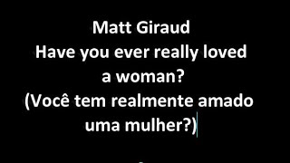 Have you ever really loved a woman  letra e tradução [upl. by Eillim578]