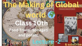 The making Global World Lecture2 Food TravelSphageti and potato [upl. by Nosidda513]