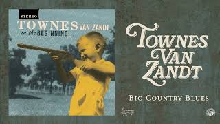 Townes Van Zandt  Big Country Blues Official Audio [upl. by Anehsuc340]