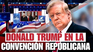 DONALD TRUMP EN LA CONVENCIÓN REPUBLICANA EN VIVO 🔴 ¿HABLARÁ ¿PRIMERAS IMÁGENES¿QUÉ DIRÁ [upl. by Dicks]