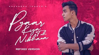 Pyaar Kiya Toh Nibhana  Refixed Version  Hindi Song Cover 2021  Kushagra Thakur kushagrathakur [upl. by Malynda509]