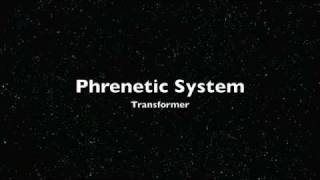 Phrenetic System  Transformer [upl. by Yhtnomit]