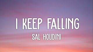 Sal Houdini  I Keep Falling Lyrics  Ill be everywhere you at just let me know where you at [upl. by Shargel]