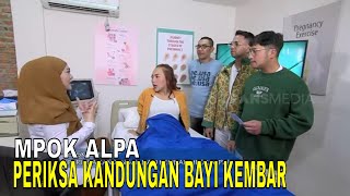 Eksklusif Periksa Kandungan Bayi Kembar Mpok Alpa  FYP 300424 Part 3 [upl. by Bergman]