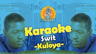 Karaoke  Swit  Kuloya [upl. by Lemahs740]