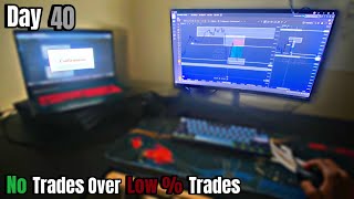 The Road To Profitability Day 40  POV  Rather No Trades Over Losing Ones PERSONALLY [upl. by Eelsha312]