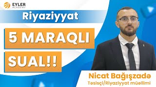 ✅❗️👉🏻RİYAZİYYAT 5 MARAQLI SUALNİCAT BAĞIŞZADƏ [upl. by Remas]