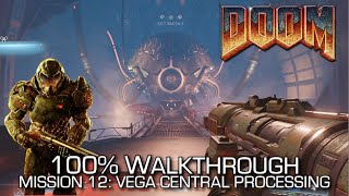 DOOM  Mission 12 VEGA Central Processing 100 Walkthrough  ALL SECRETSCOLLECTIBLES amp CHALLENGES [upl. by Tivad]