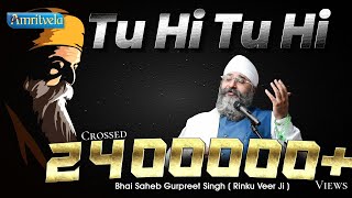 Tu Hi Tu Hi Waheguru  तू ही तू ही वाहिगुरु  NonStop Simran  Bhai Gurpreet Singh Ji Rinku Ji [upl. by Googins927]