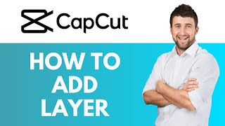 How To Add Layer in CapCut  Adding Layers for Creative Video Editing  CapCut Tutorial [upl. by Wolcott]