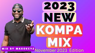 KOMPA GOUYAD MIX  November 2023 NEW KOMPA EDITION  BY MAXOKEYZ [upl. by Danieu]