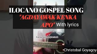 Agdayawak kenka ApoIlocano gospel song [upl. by Nahs279]