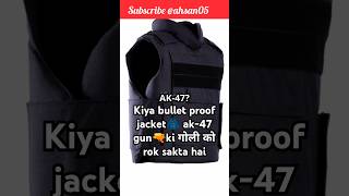 Kiya bullet proof jacket🧥 ak47 ki गोली को rok sakta hai facts shortsfeed shortviral ytshorts [upl. by Burford825]