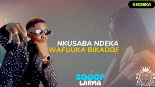 Ndeka By Sqoop Larma Official Audio Latest Ugandan Music 2024 [upl. by Maribel]