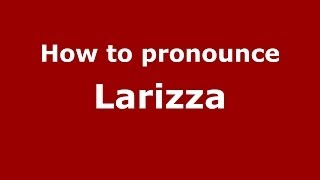 How to pronounce Larizza ItalianItaly  PronounceNamescom [upl. by Ylrak]