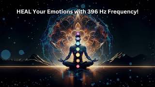 HEAL Your Emotions with 396 Hz Frequency [upl. by Atnahsal]