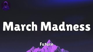 Future  March Madness Lyrics [upl. by Willard974]