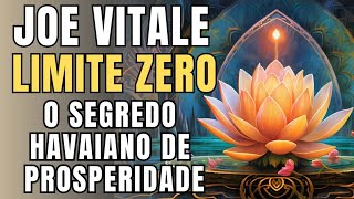 Limite Zero de Joe Vitale  O Sistema Havaiano Secreto para Prosperidade Saúde Paz [upl. by Harmaning]