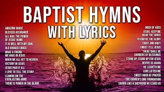 Baptist Hymns with Lyrics  The Best Baptist Hymnal Songs of All Time  Baptist Church Hymns [upl. by Ellennoj]