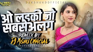 Woh Ladki Jo Sabse Alag Hain  Active Pad Mix DJ Ashu Daryapur [upl. by Yahiya]