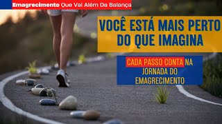 Cada Passo Conta Como Estar Mais Perto do Emagrecimento do Que Imagina emagrecimento emagrecer [upl. by Niki]