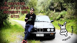 Perché sostituire una Peugeot 106 GTI con una BMW e30 320i  vi spiego Patrizia [upl. by Erastus]