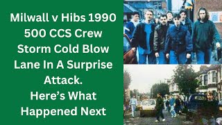 Milwall v Hibs 1990  500 CCS Crew Storm Cold Blow Lane In A Surprise Attack Here’s What Happened [upl. by Urdna]