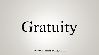 How To Say Gratuity [upl. by Ssilb]